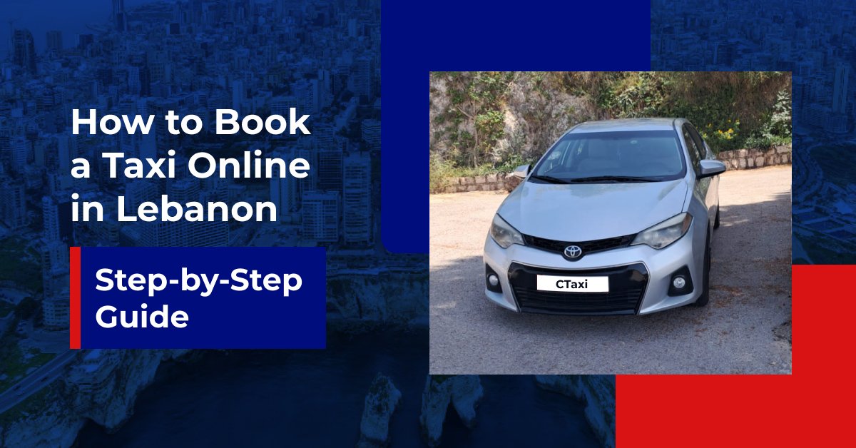 How to Book a Taxi Online in Lebanon | Easy Step-by-Step Guide
